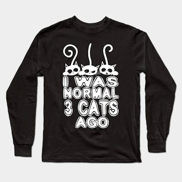 I Was Normal 3 Cats ago Long Sleeve T-Shirt by Dojaja